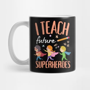 I Teach Future Superheroes Mug